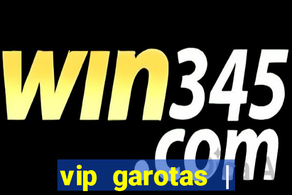 vip garotas | acompanhantes santa maria